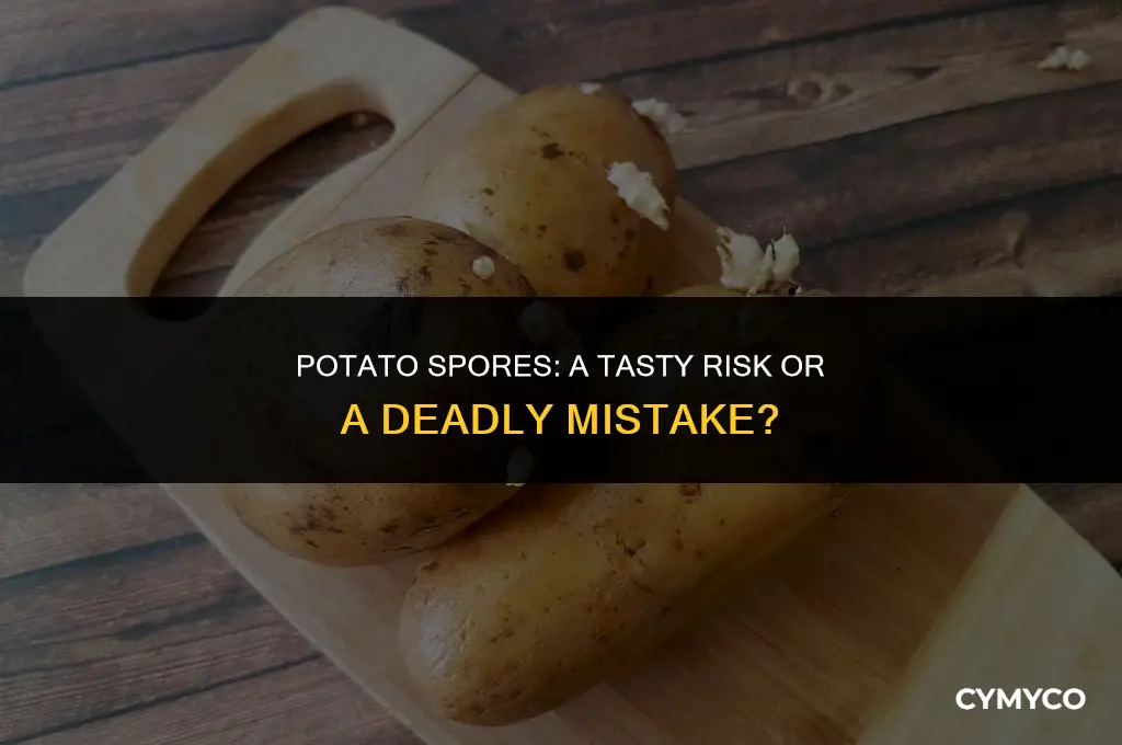 am i gonna die if i eat potatoes with spores