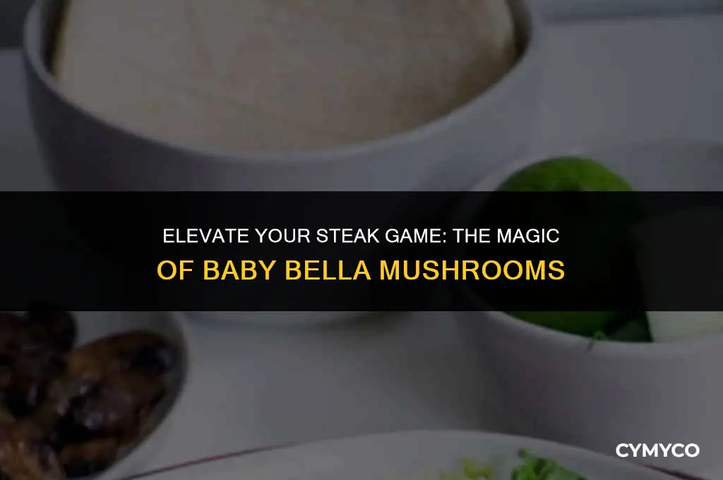 are baby bella mushrooms good for steak