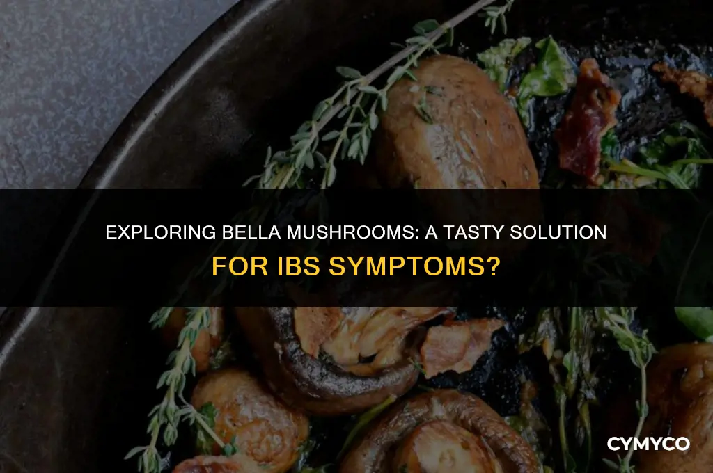 are bella mushrooms good for ibs