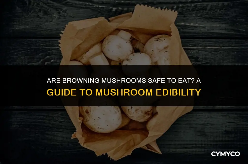 are browning mushrooms ok to eat