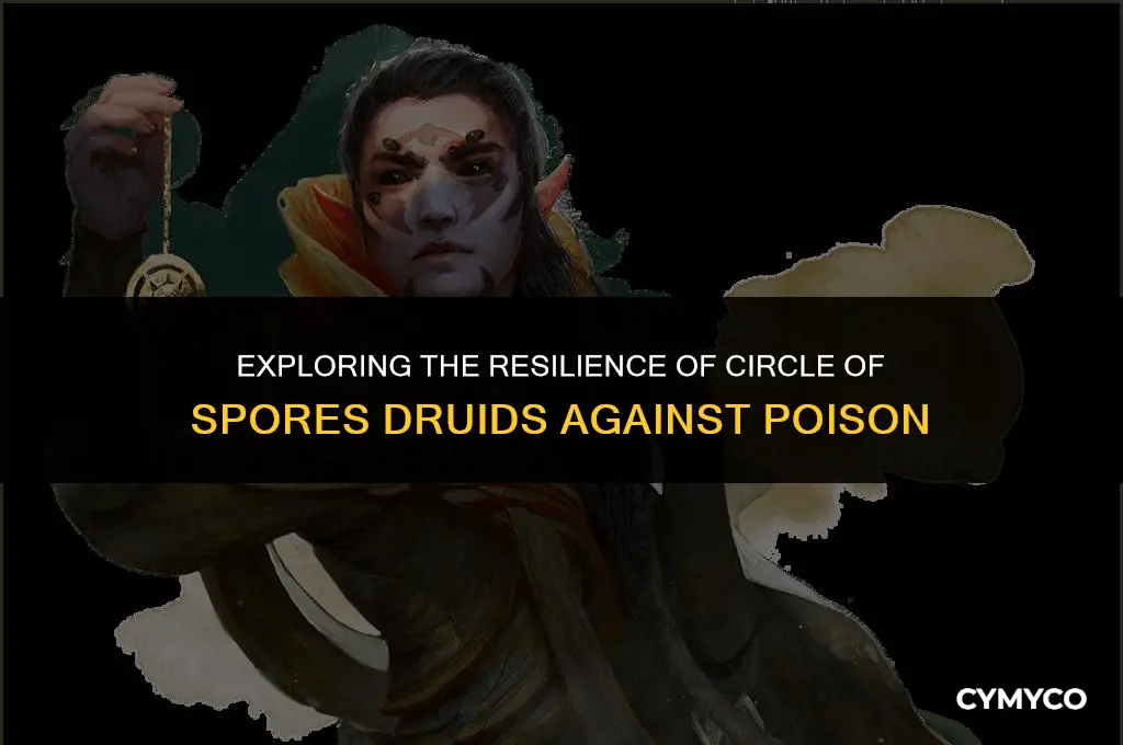 are circle of spores druids immune to poison