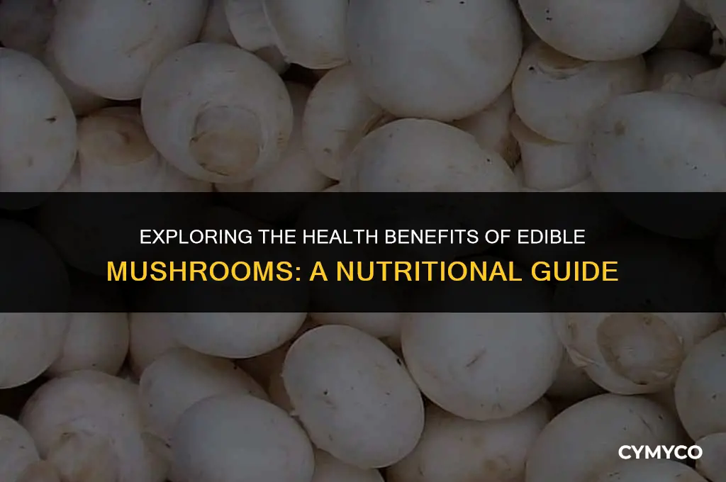are edible mushrooms good for you