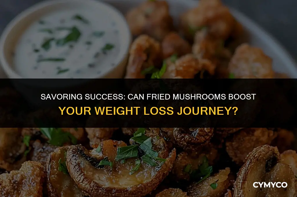 are fried mushrooms good for weight loss