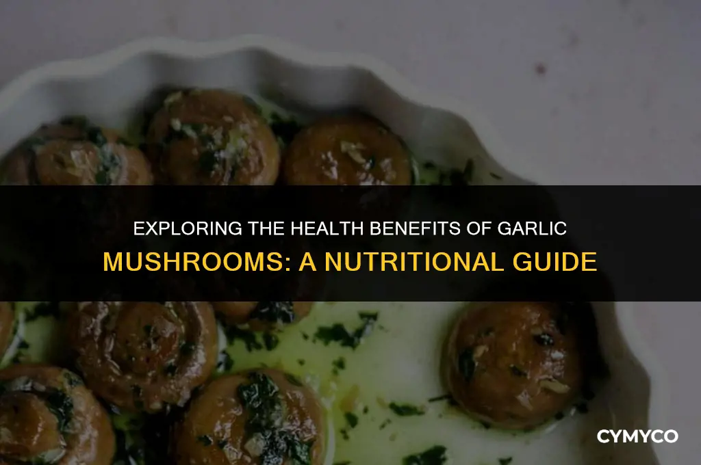 are garlic mushrooms good for you