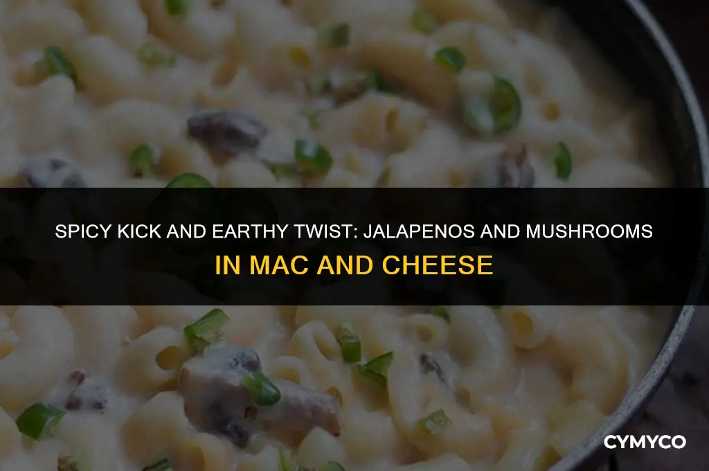 are jalapenos and mushrooms good in mac and cheese