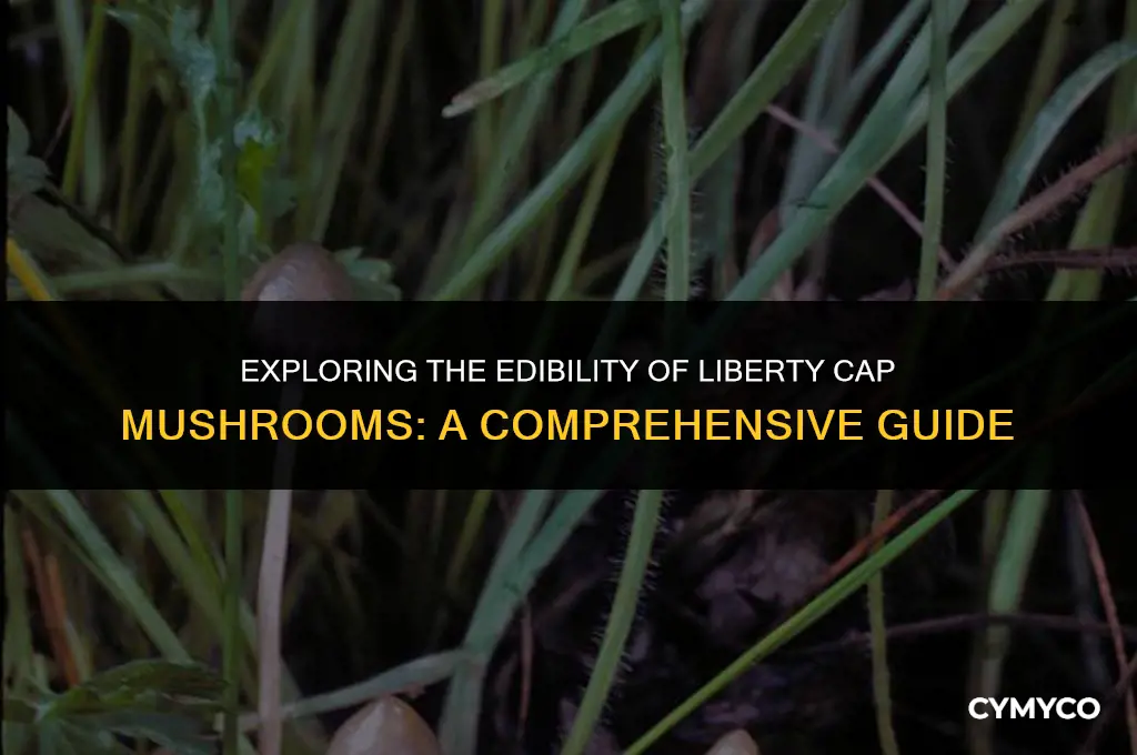 are liberty cap mushrooms edible