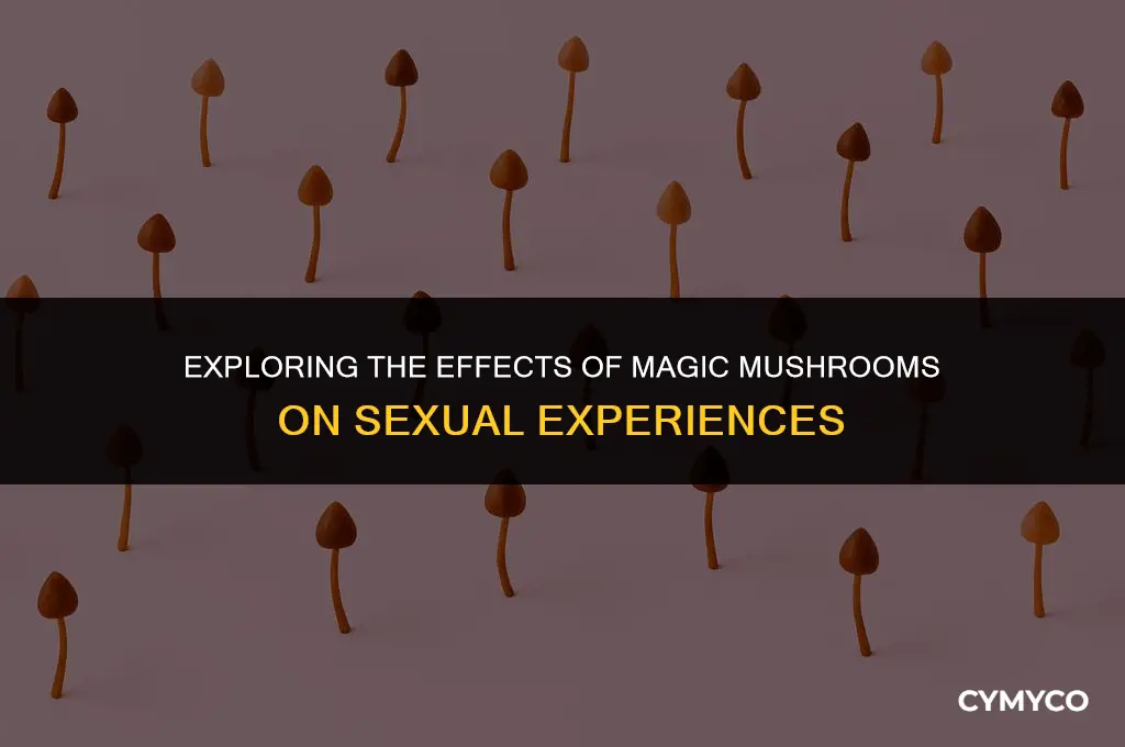 are magic mushrooms good for sex