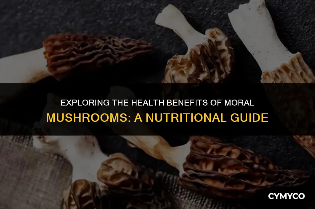 are moral mushrooms healthy for you to eat