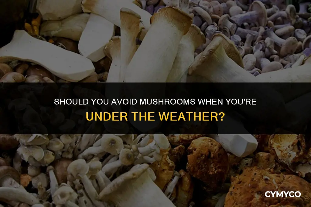 are mushrooms bad for you when you are sick