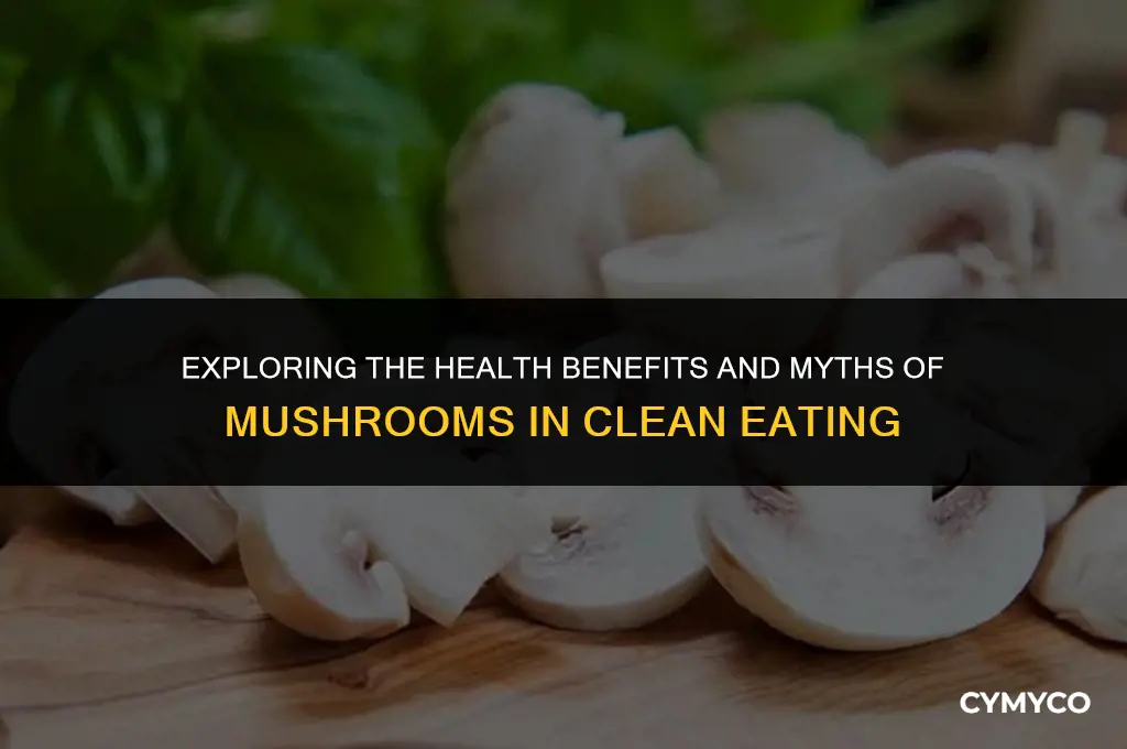 are mushrooms clean eating