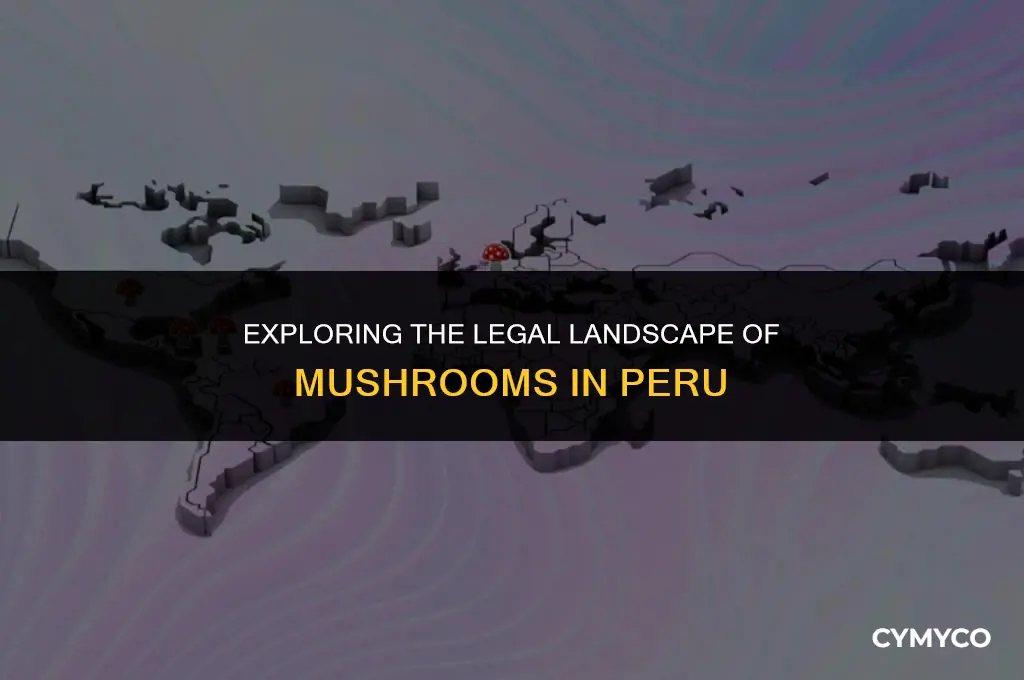 are mushrooms legal in peru