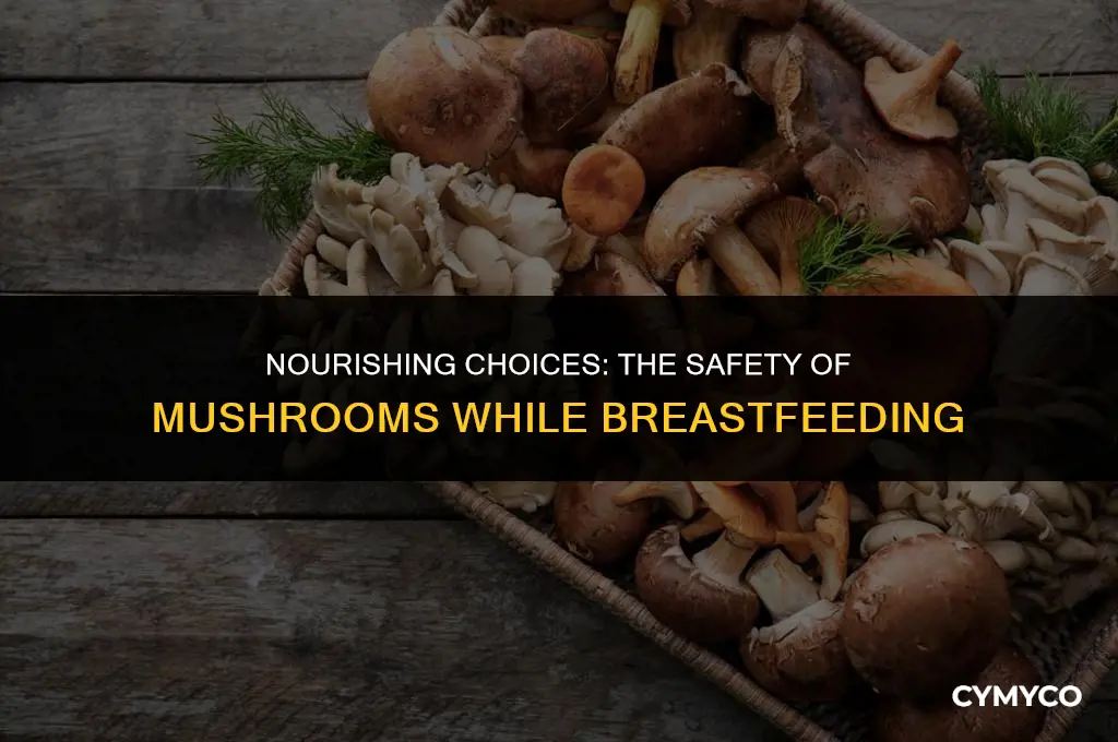 are mushrooms ok to eat while breastfeeding