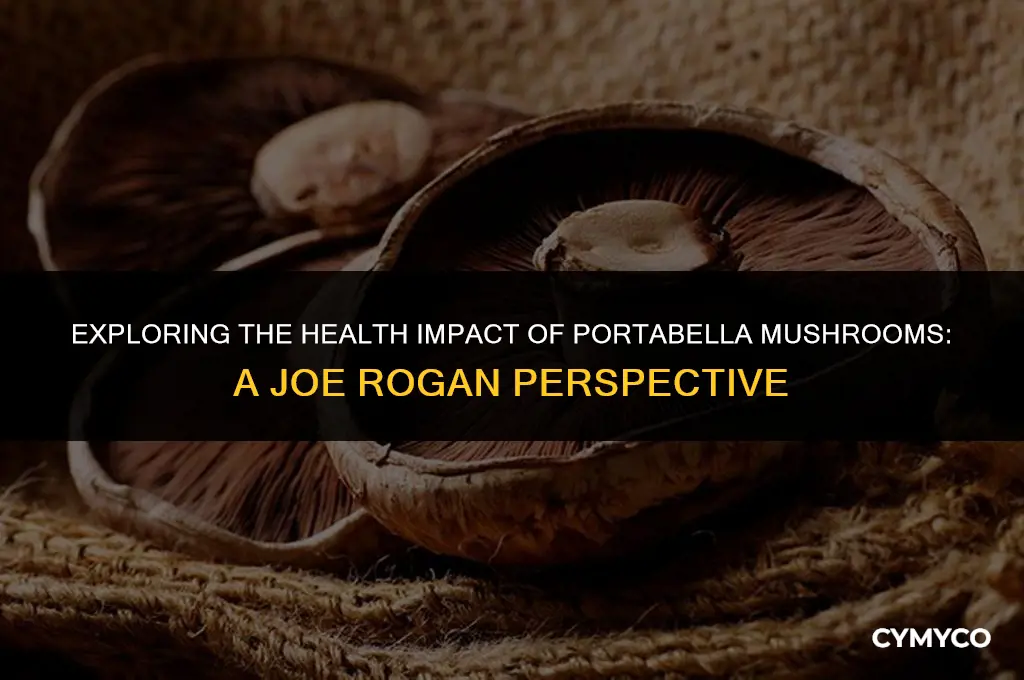 are portabella mushrooms bad for you joe rogan