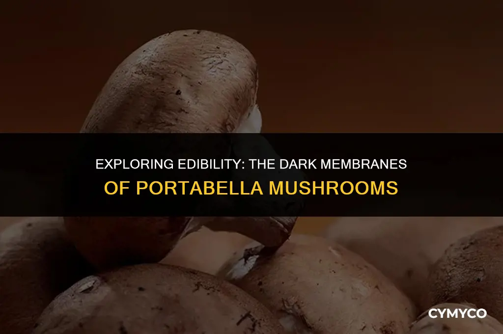 are the dark membranes in portabella mushrooms good to eat