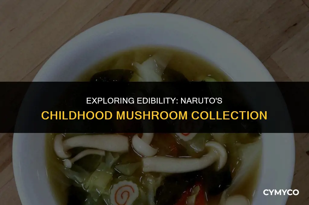 are the mushrooms naruto collected as kid edible