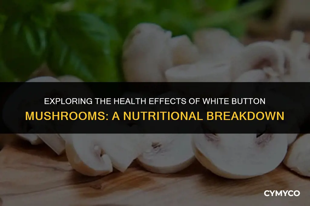are white button mushrooms bad for you