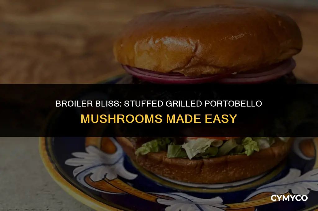 can i make stuffed grilled portobello mushrooms under the broiler