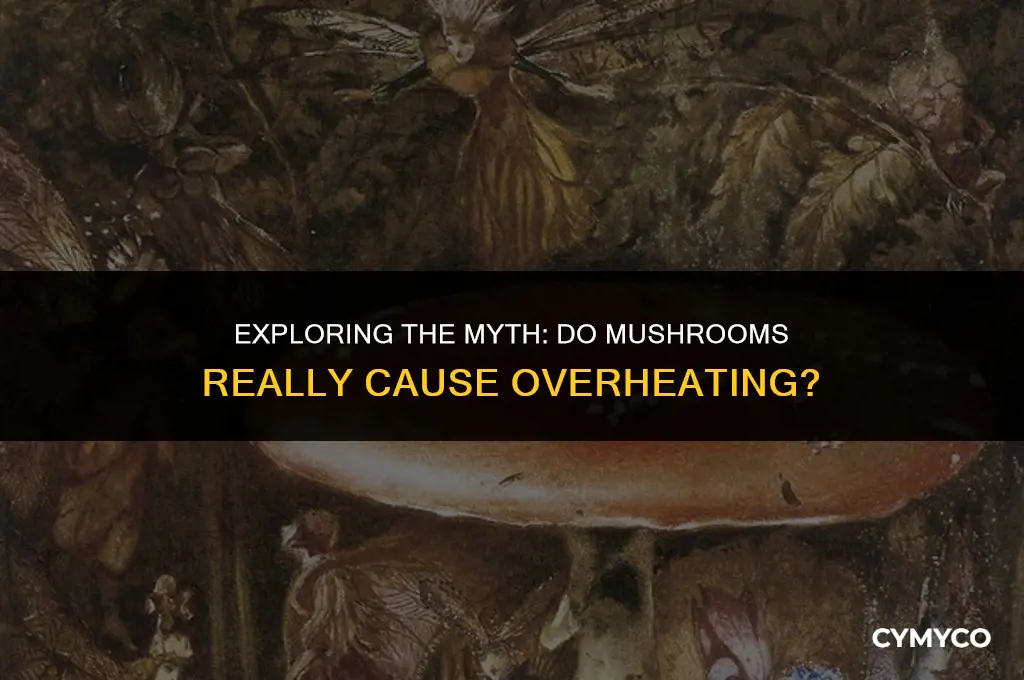 can mushrooms make you overheated