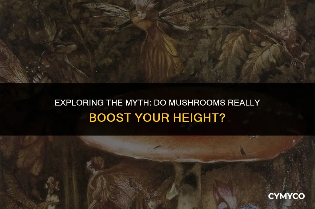can mushrooms make you taller