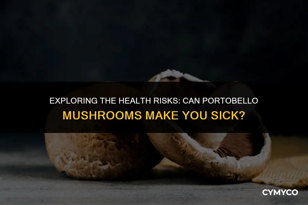 can you get sick from portobello mushrooms