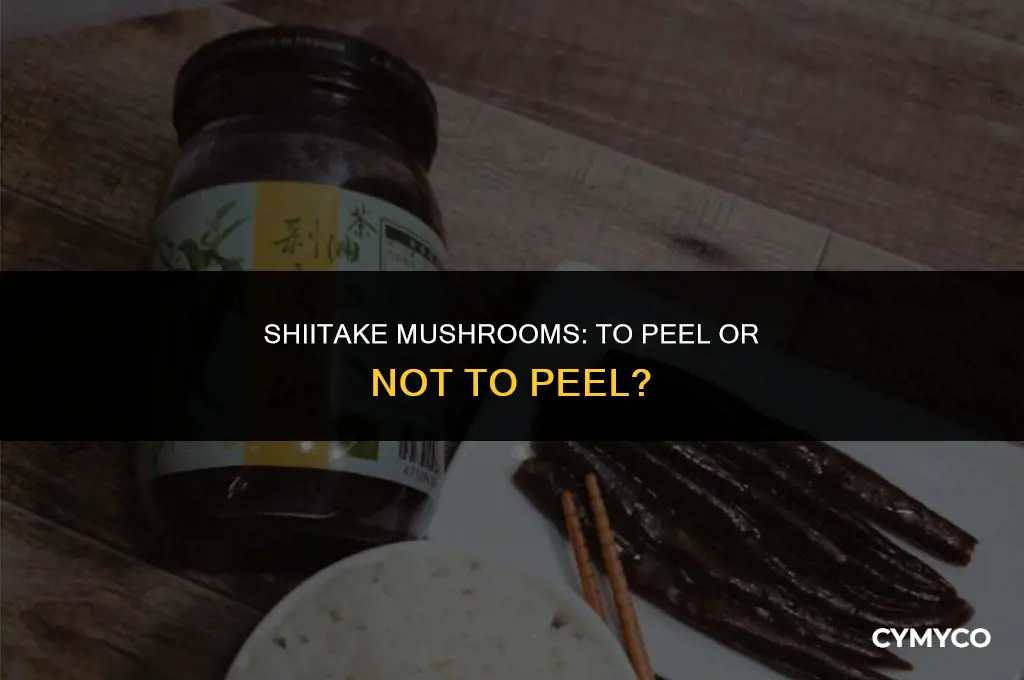 do i need to peel shiitake mushrooms