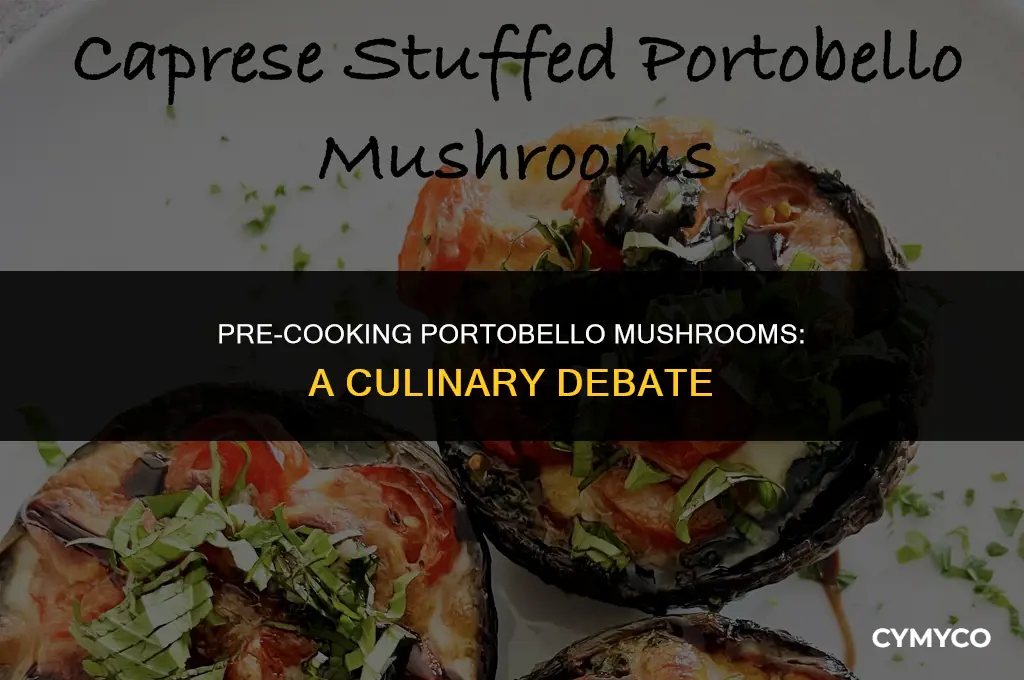 do u need to pre cook portobello mushrooms