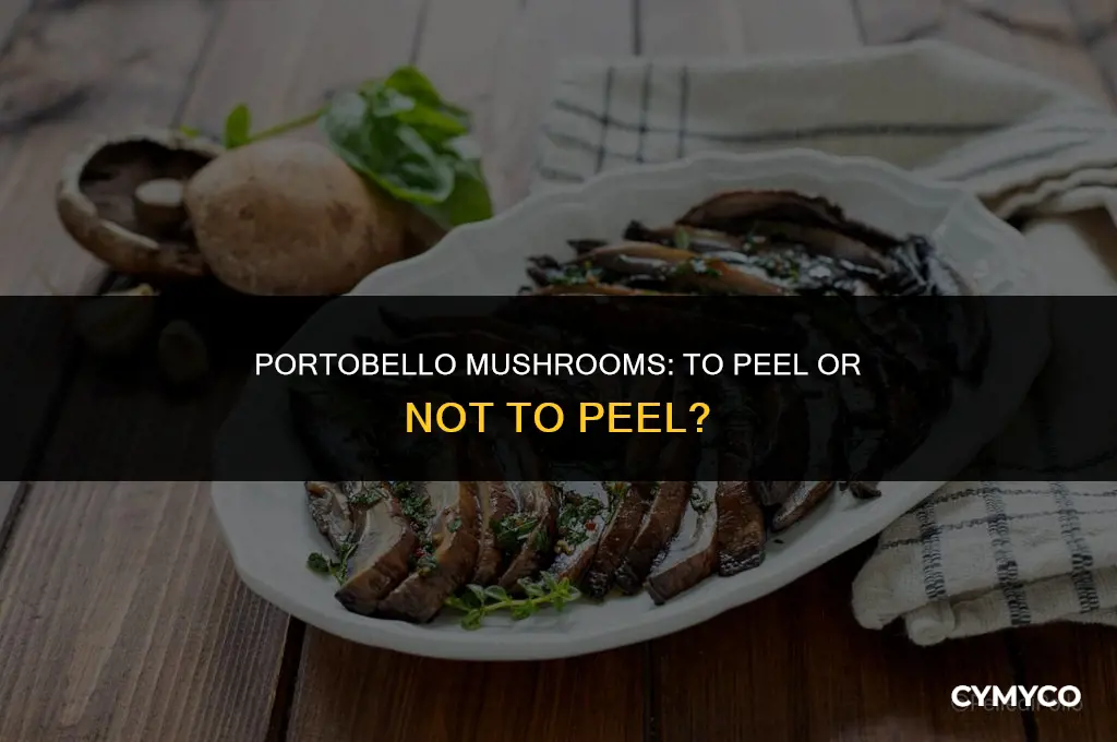 do you need to peel skin from portobello mushrooms