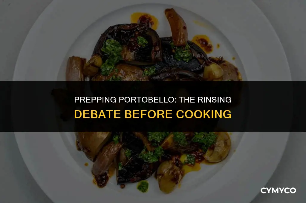 do you rinse portobello mushrooms before cooking