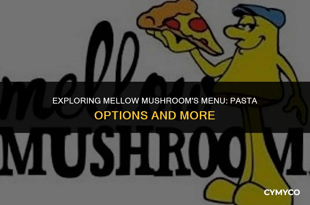 does mellow mushroom serve pasta