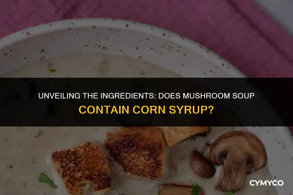 does mushroom soup contain corn syrup