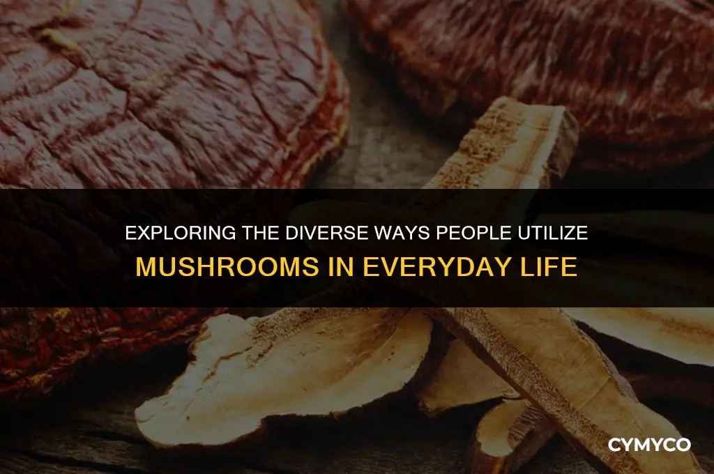 how do people use mushrooms