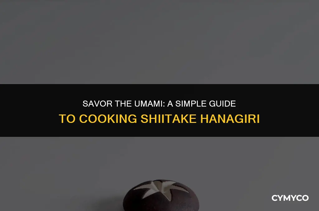 how do you cook shiitake hanagiri