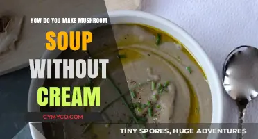Cream-Free Mushroom Soup: A Simple and Delicious Recipe