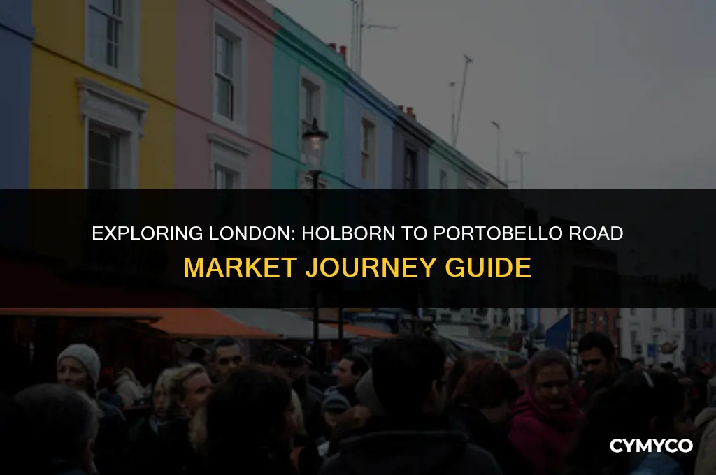 how get from holborn to portobello road market london