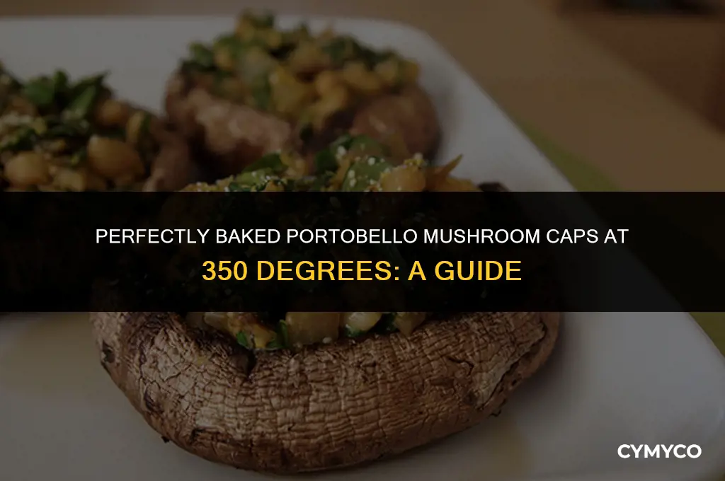 how long to bake portobello mushroom caps at 350 degrees