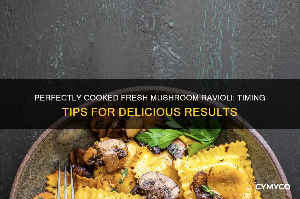 how long to cook fresh mushroom ravioli