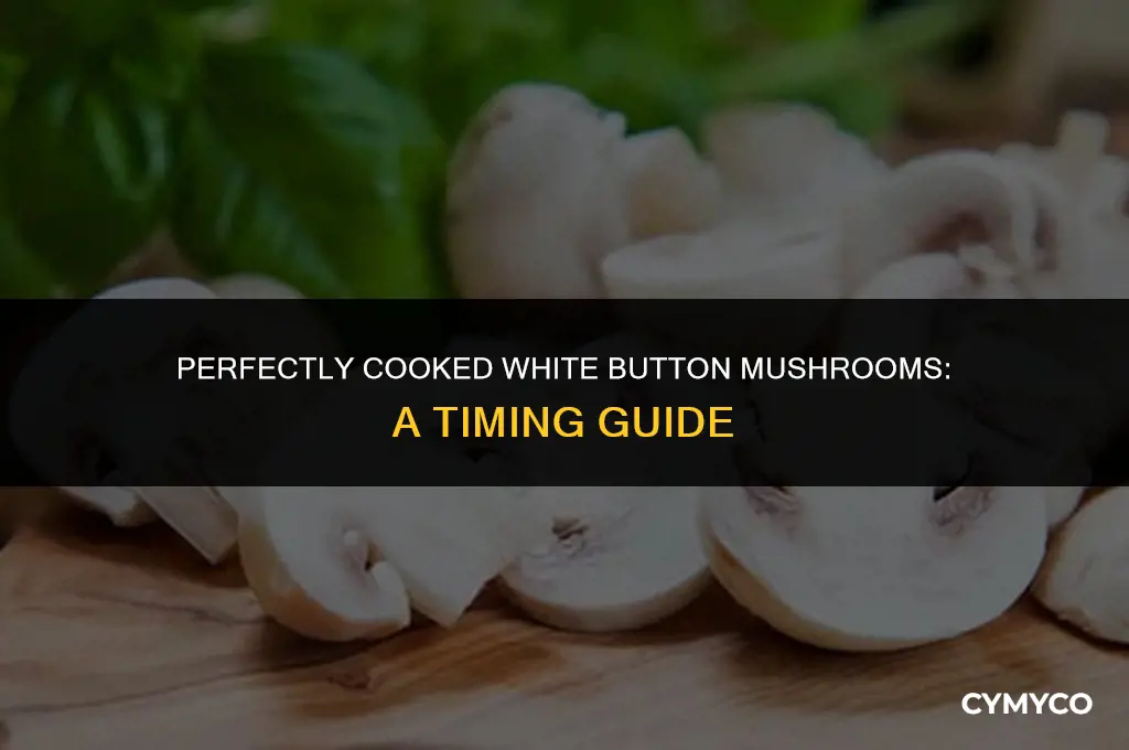 how long to cook white button mushrooms