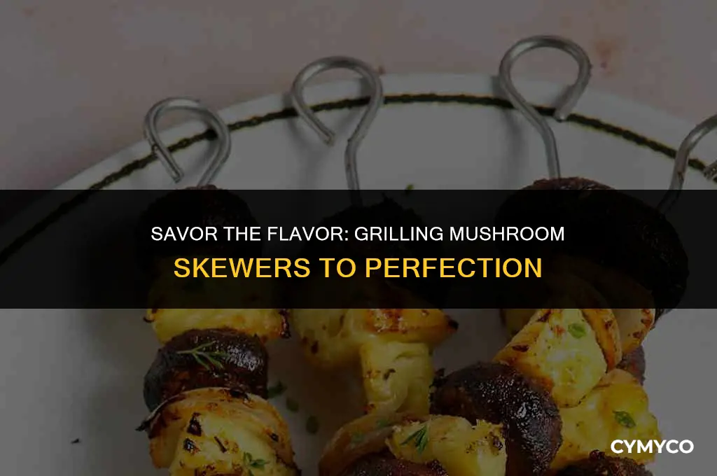 how long to grill mushroom skewers