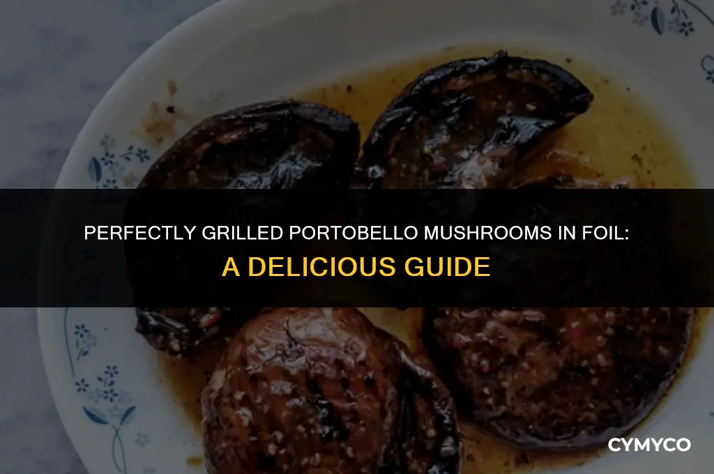 how long to grill portobello mushrooms in foil