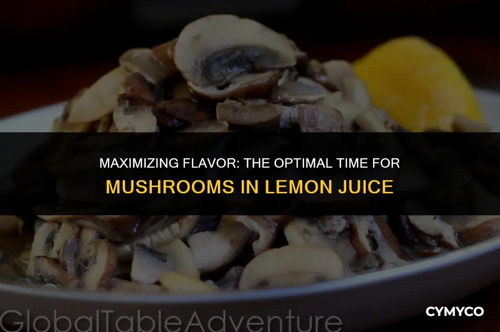 how long to leave mushrooms in lemon juice