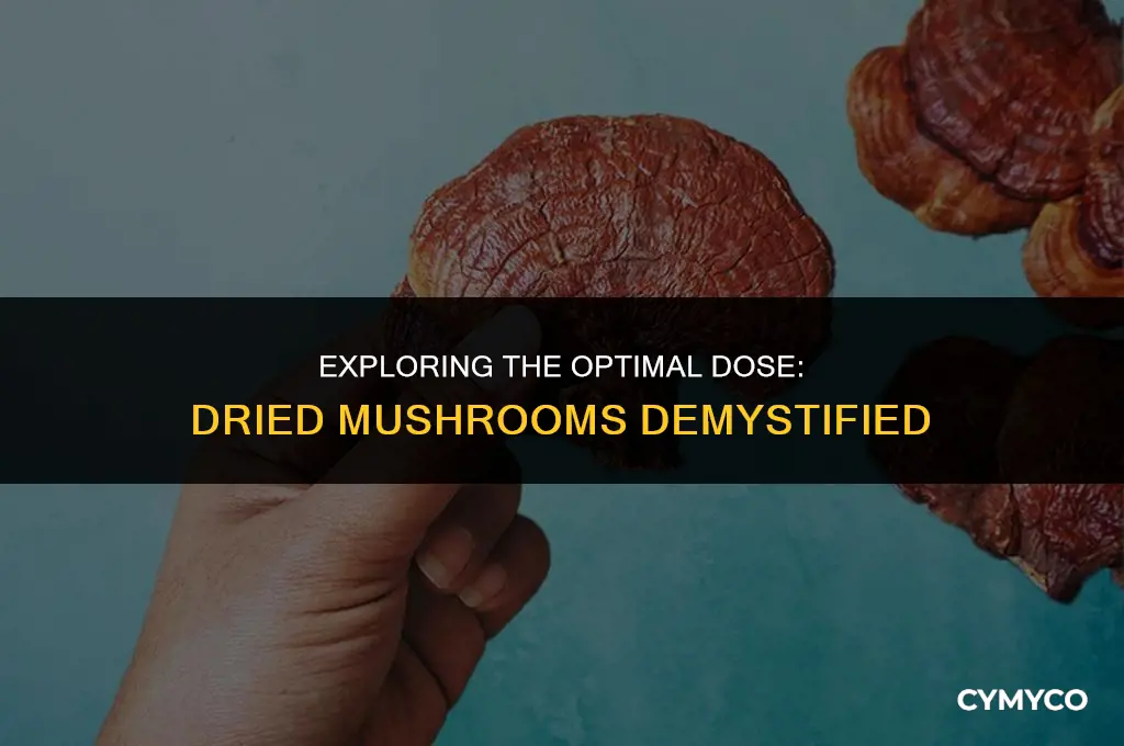 how much mushroom dose in a dried mushroom