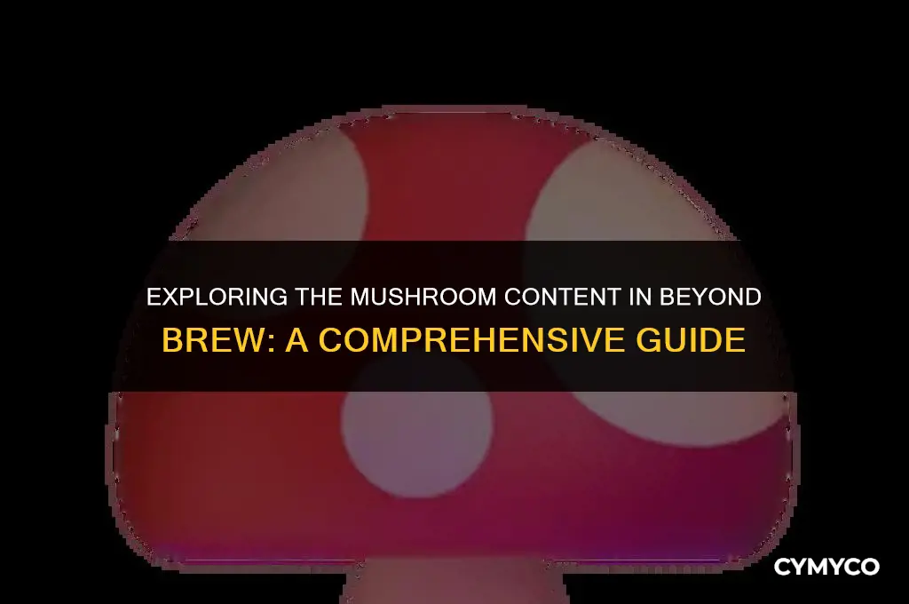 how much mushroom is in beyond brew