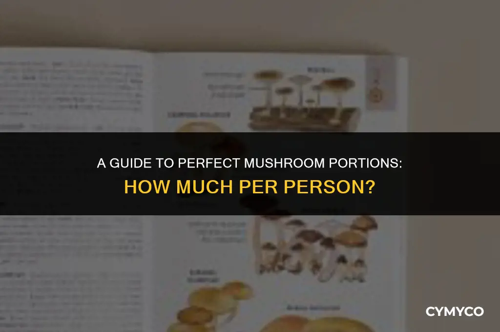 how much mushroom per person