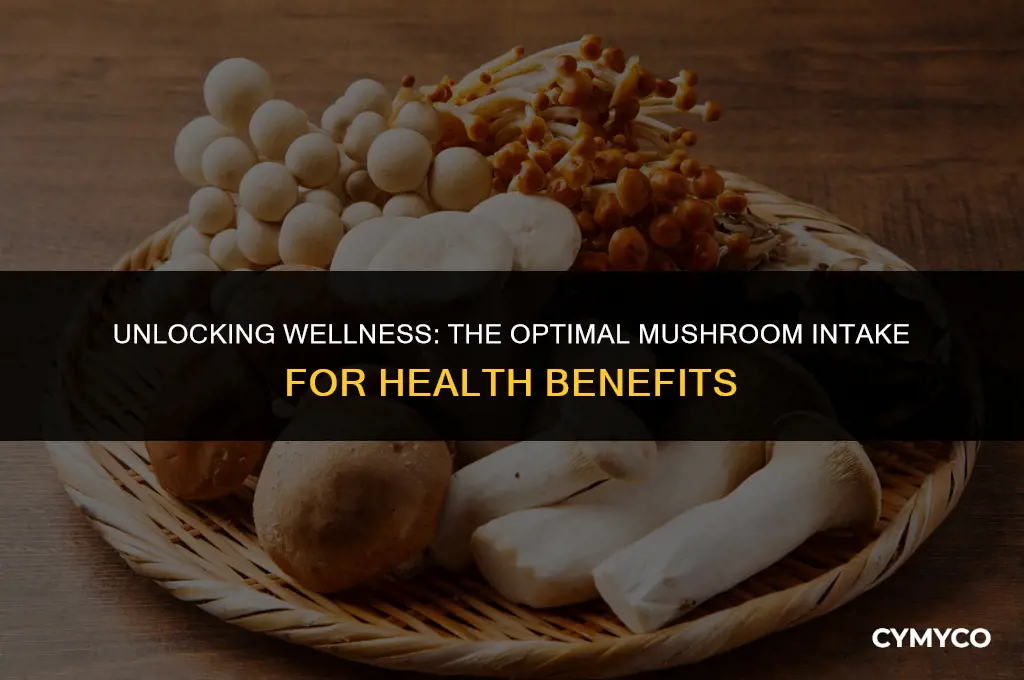 how much mushrooms required for health benefits