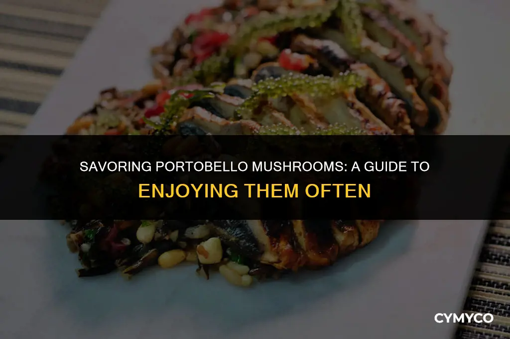 how often can you eat portobello mushrooms