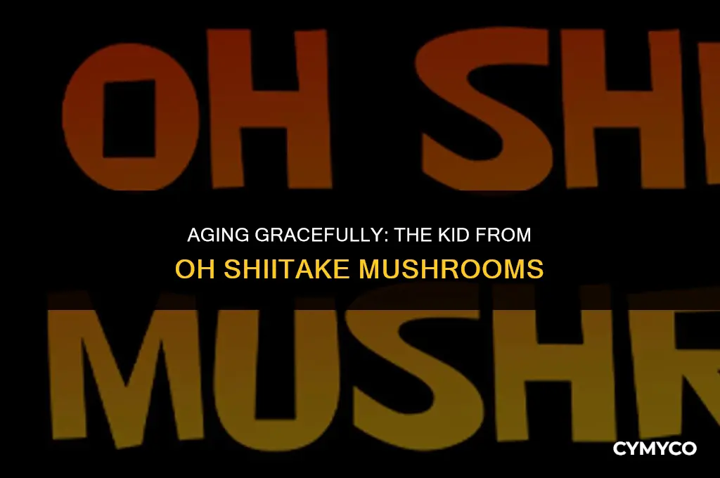 how old is the kid from oh shiitake mushrooms