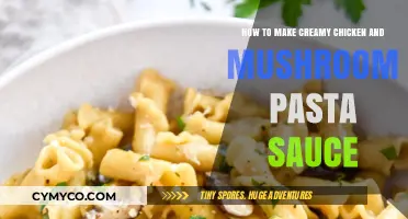 Creamy Chicken and Mushroom Pasta Sauce: A Simple Recipe