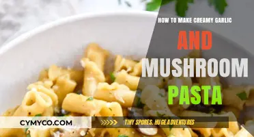 Creamy Garlic and Mushroom Pasta: A Simple, Hearty Meal