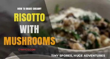 Savor the Creaminess: Mushroom Risotto Recipe Unveiled