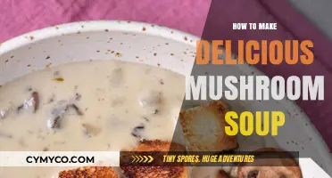 Savor the Flavor: A Guide to Making Delicious Mushroom Soup